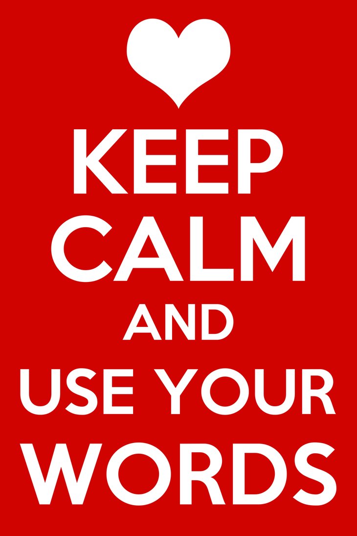Keep Calm and Use your words
